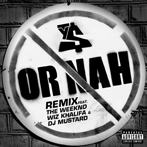 Or Nah (Remix)  / Ty Dolla $ign ft. The Weeknd, Wiz Khalifa & DJ Mustard