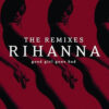 Good Girl Gone Bad: The Remixes / Rihanna