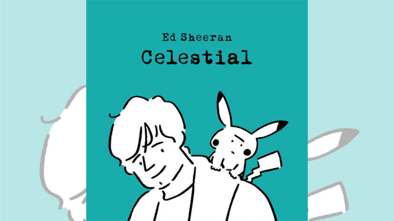 Celestial 歌詞・カタカナ・動画 Ed Sheeran【解説つき】