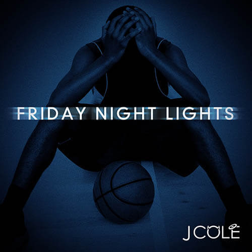 Friday Night Lights / J. Cole
