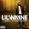 I Am Not a Human Being / Lil Wayne