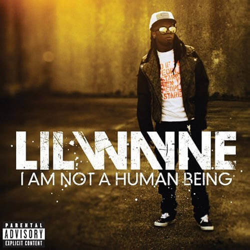 I Am Not a Human Being / Lil Wayne