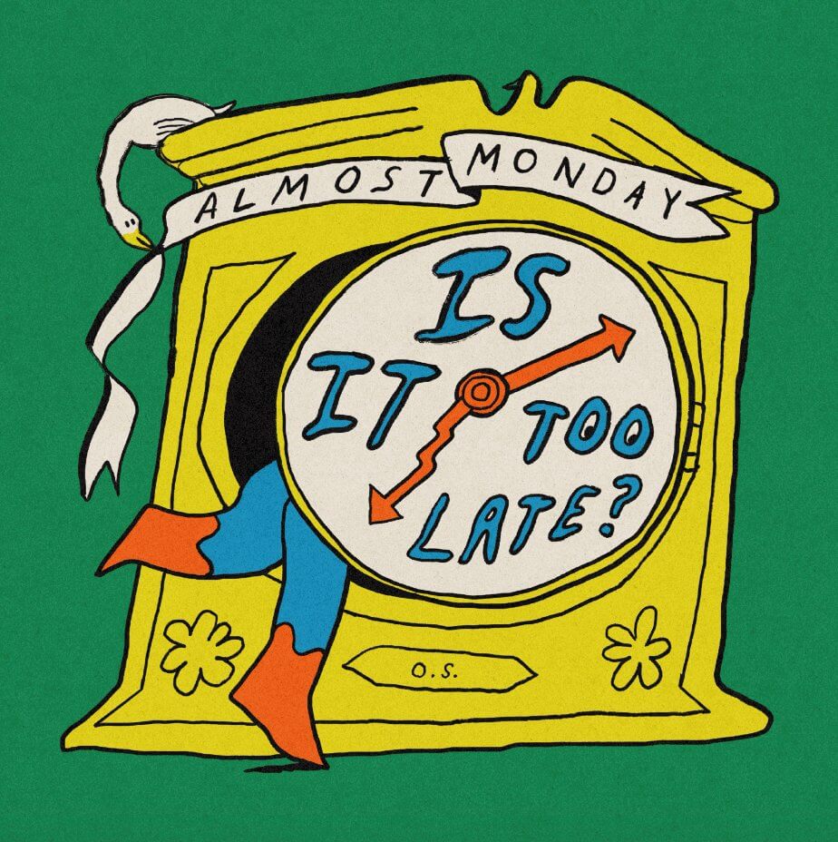 almost monday「is it too late?」
