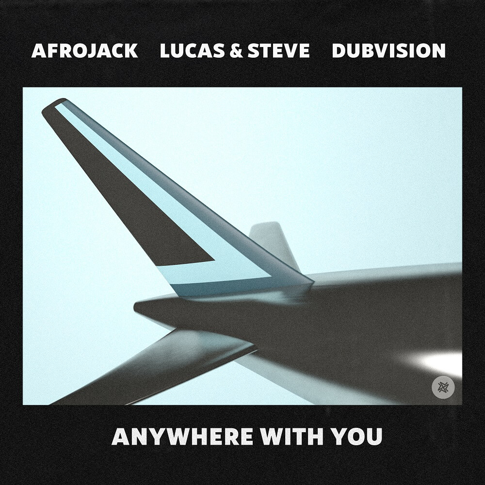 Afrojack, Lucas & Steve, Dubvision「Anywhere With You」