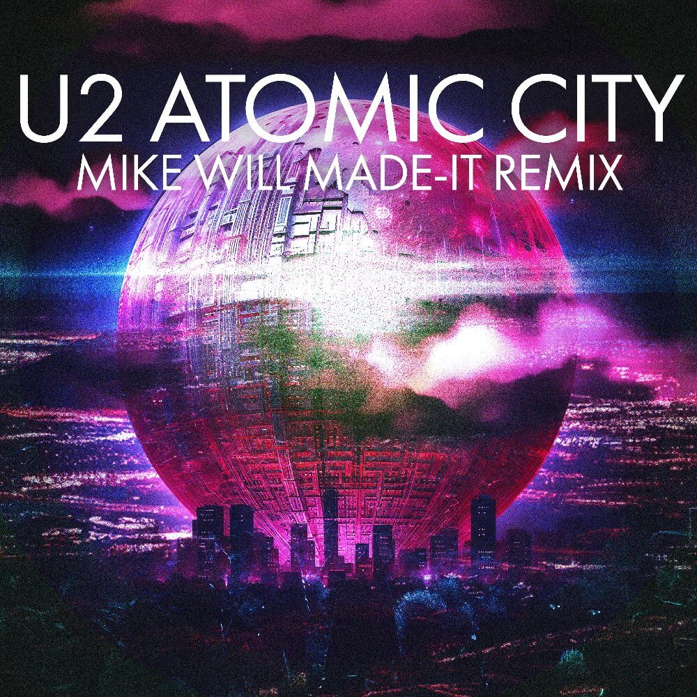U2「Atomic City (Mike WiLL Made-It Remix)」