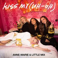 Anne-Marie & Little Mix - Kiss My (Uh Oh)