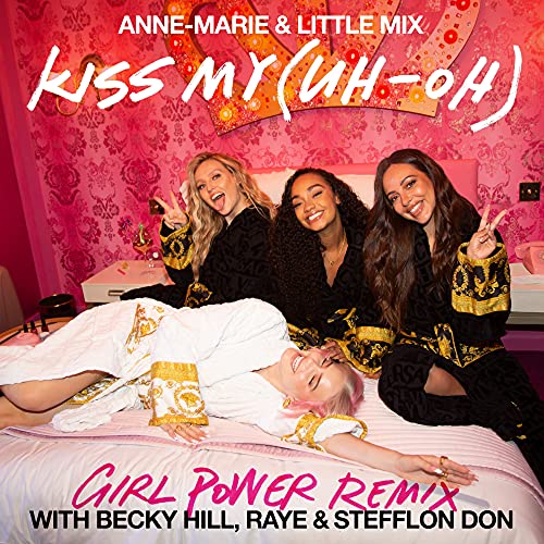 Anne-Marie & Little Mix – Kiss My (Uh Oh) [Girl Power Remix] ft. Becky Hill, RAYE & Stefflon Don