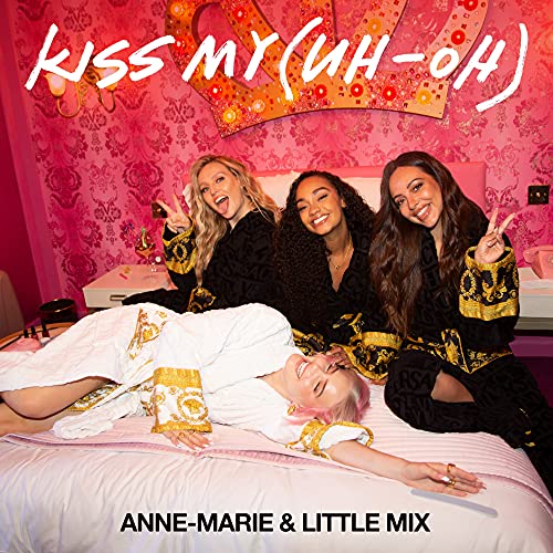Anne-Marie & Little Mix – Kiss My (Uh Oh)