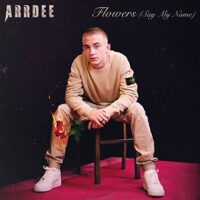 ArrDee - Flowers (Say My Name)