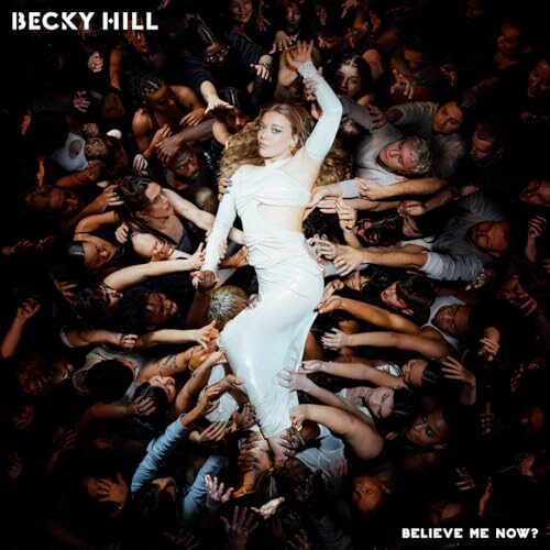 Becky Hill – Believe Me Now?