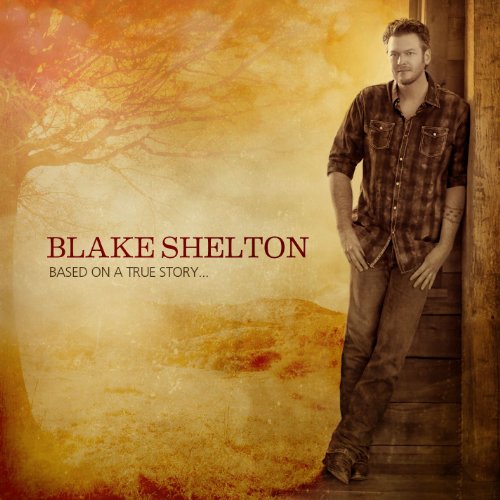 Blake Shelton – Based on a True Story… (Deluxe Edition)