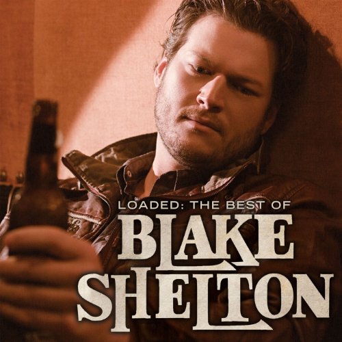Blake Shelton – Loaded: The Best of Blake Shelton