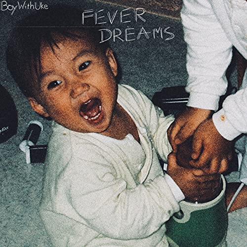 BoyWithUke – Fever Dreams