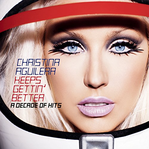 Christina Aguilera – Keeps Gettin’ Better: A Decade of Hits