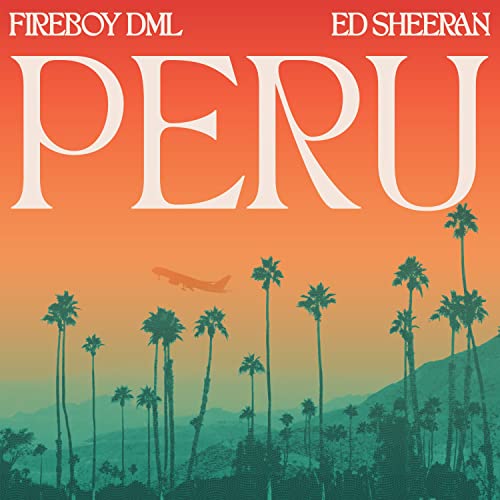 Fireboy DML & Ed Sheeran – Peru