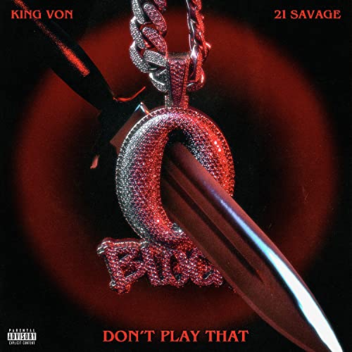 King Von & 21 Savage – Don’t Play That