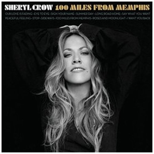 Sheryl Crow – 100 Miles from Memphis