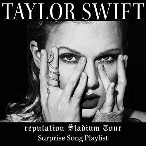 Taylor Swift – reputation Stadium Tour Surprise Song Playlist
