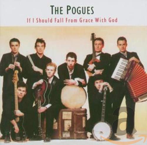 The Pogues – If I Should Fall from Grace with God