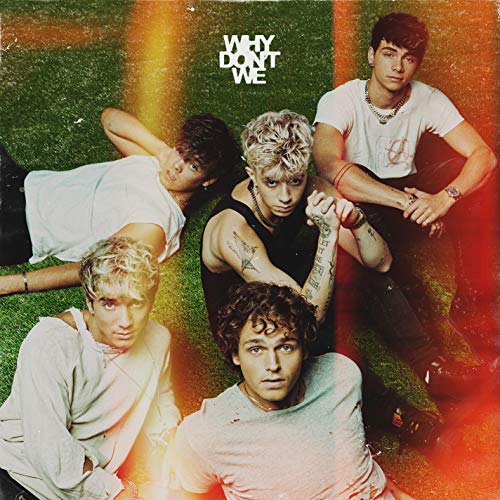 Why Don’t We – The Good Times and the Bad Ones