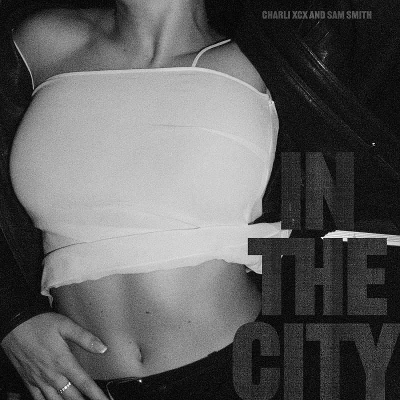 Charli XCX & Sam Smith「In The City」