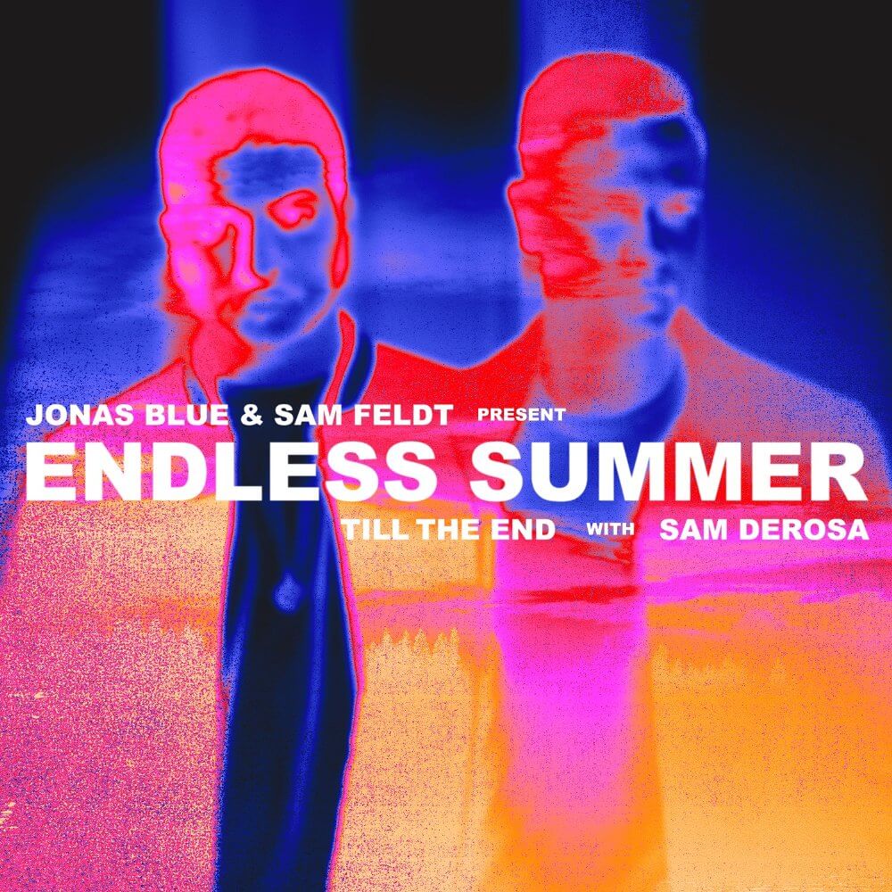 Jonas Blue, Sam Feldt, Sam DeRosa, Endless Summer「Till The End」