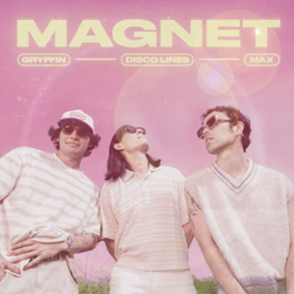 Gryffin「MAGNET Feat. MAX, Disco Lines」