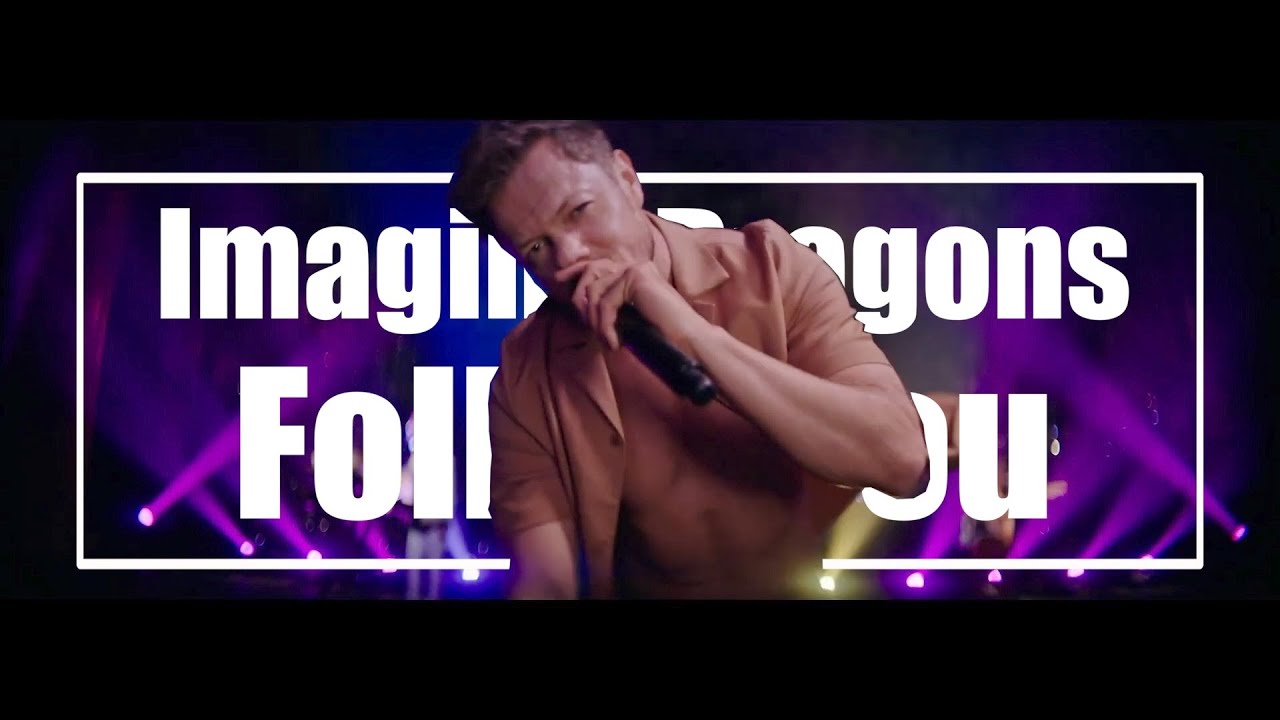 【和訳】Imagine Dragons「Follow You」の洋楽歌詞・YouTube和訳動画・解説まとめ