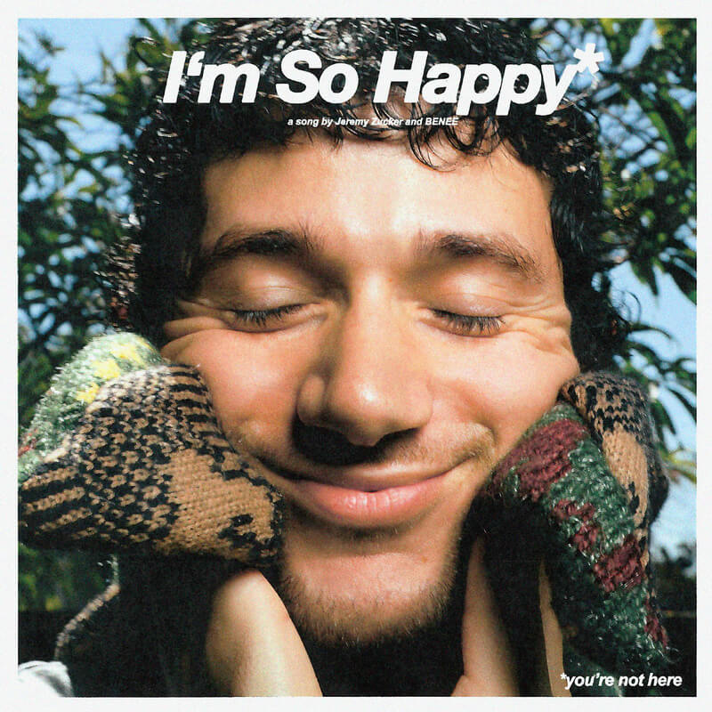 ジェレミー・ザッカー、ベニー「I'm So Happy」