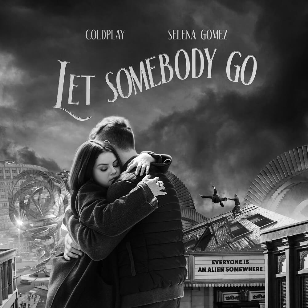 Coldplay X Selena Gomez - Let Somebody Go