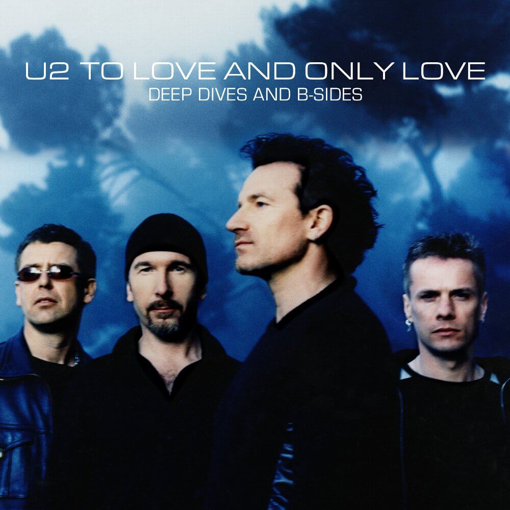 U2 To Love and Only Love - Deep Dives and B-Sides