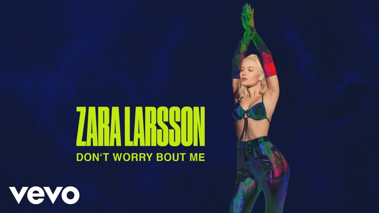 Zara Larssonが新曲「Don't Worry Bout Me」をリリースし音源動画を公開